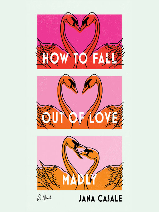 Title details for How to Fall Out of Love Madly by Jana Casale - Available